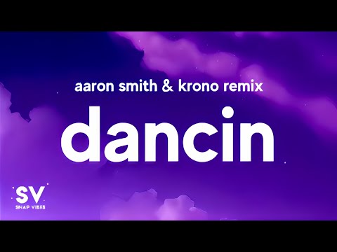 DANCİN - Aaron Smith & KRONO REMİX (Lyrics) @AaronSmithVEVO