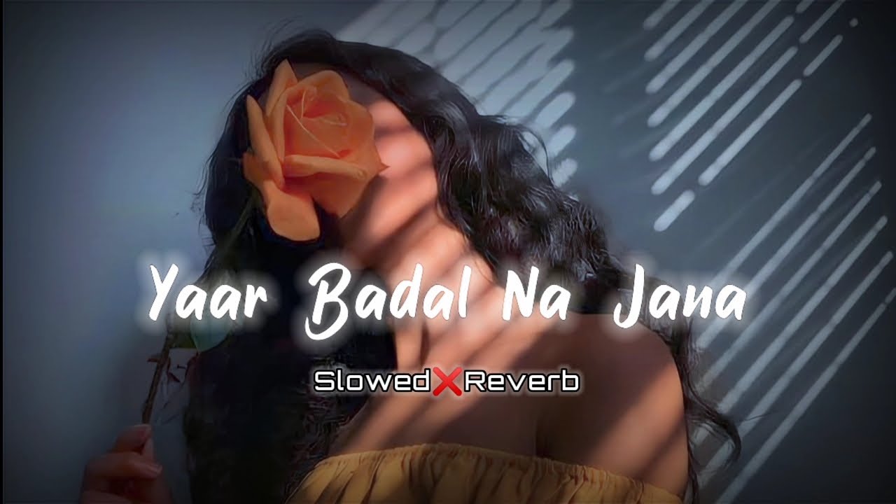 Yaar Badal Na Jaana Mausam Ki Tarah  Slowed  Reverb  Alka Yagnik  Udit Narayan Lofi  Song