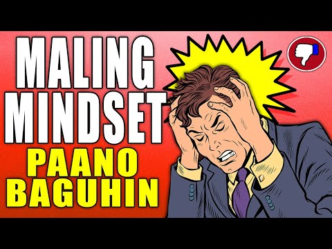 8 MALING Mindset na Nagpapahirap Sayo at Paano ito Baguhin