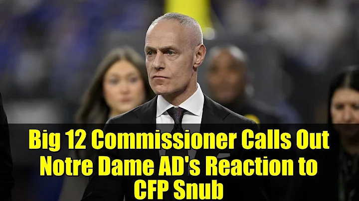 Big 12 Commissioner Calls Out Notre Dame AD's Reaction to CFP Snub