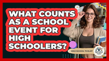What Counts As A School Event For High Schoolers? - High School Toolkit