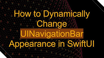 How to Dynamically Change UINavigationBar Appearance in SwiftUI