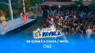 Samba de Cosme - De Quem é a Culpa / Infiel (Meu Nome é Favela)