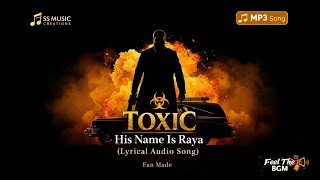 TOXIC – His Name Is Raya | Fan-Made Concept Audio Track