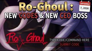 NEW CODES & NEW CEO BOSS (DROPS 1M YEN!) | Ro-Ghoul ROBLOX (September 7, 2026)