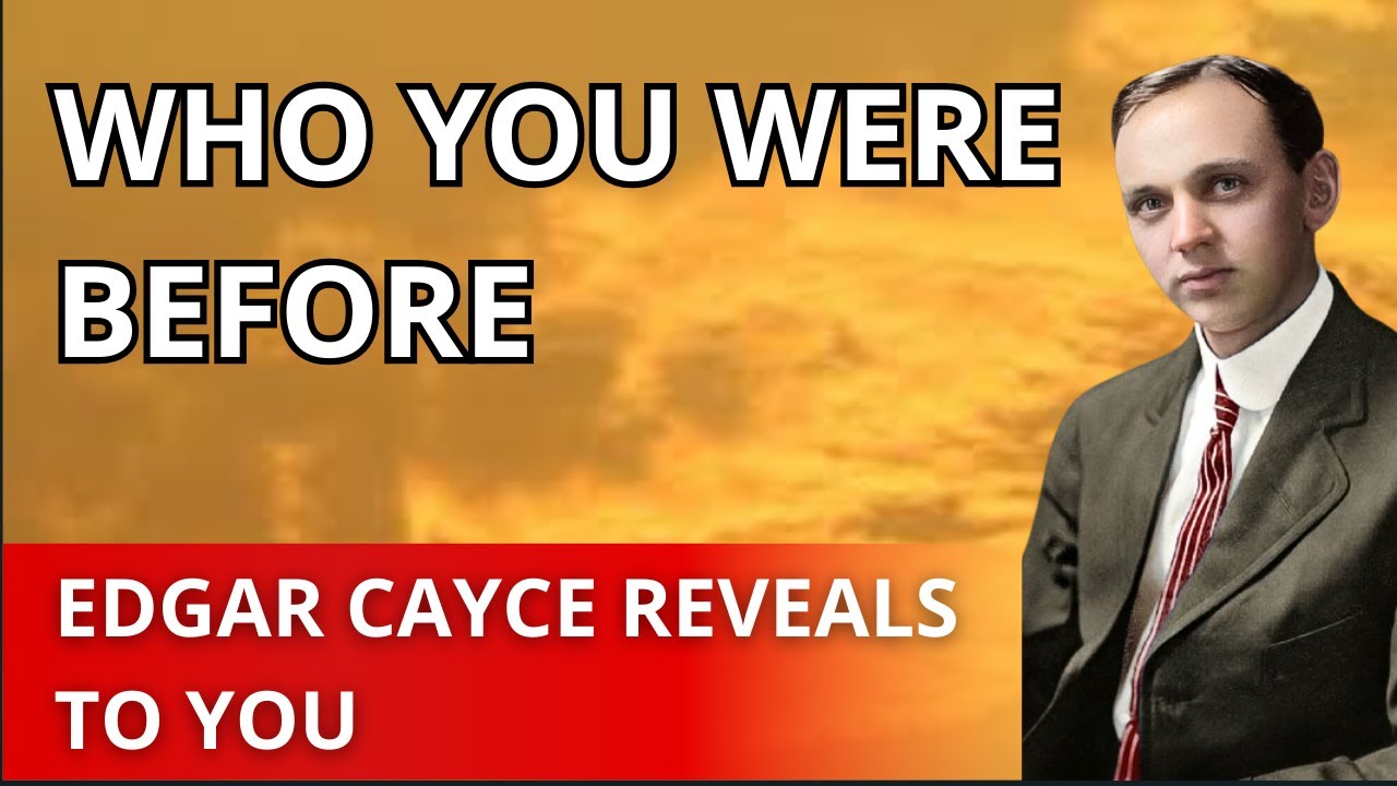Edgar Cayce: Your Body Reveals Who You Were in a Past Life