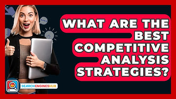 What Are The Best Competitive Analysis Strategies? - SearchEnginesHub.com