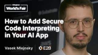 [Full Workshop] How to add secure code interpreting in your AI app: Vasek Mlejnsky