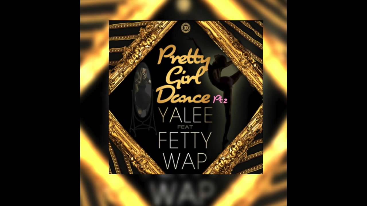 Yalee - Pretty Girl Dance (Pt.2) ft. Fetty Wap - YouTube