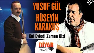 Hüseyin Karakuş, Yusuf Gül, Dertli Divani - Kul Eyledi Zaman Bizi