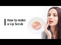 How to make a Lip Scrub