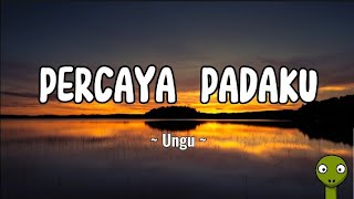 Ungu - Percaya Padaku (Lirik Lagu)