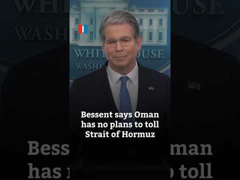 Bessent says Oman has no plans to toll Strait of Hormuz