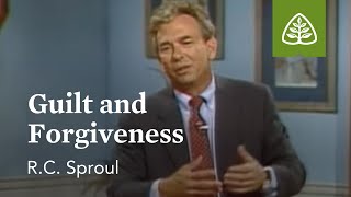 Guilt and Forgiveness: Pleasing God with R.C. Sproul