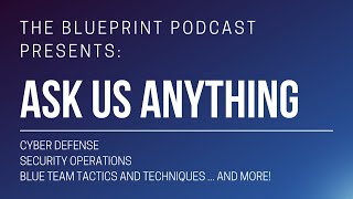 Ask Us Anything! Cyber Defense Live Q&A #1 - 04/30/2021
