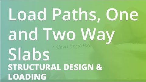 Load Paths, One and Two Way Slabs | Structural Design & Loading