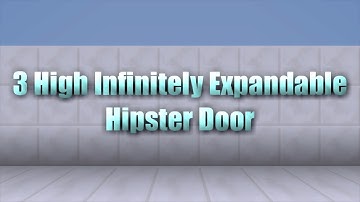 [Showcase] 3 High Infinitely Expandable Hipster Door [1.11+]
