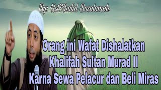 Sewa Pelacur Beli Miras, Orang Ini Wafat Tapi Dishalatkan Khalifah-Alfatih
