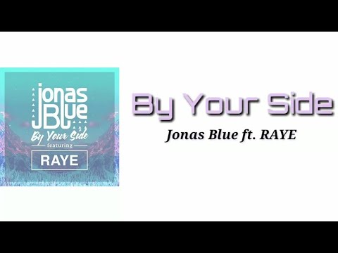 By Your Side   Jonas Blue ft RAYE  LYRICS 