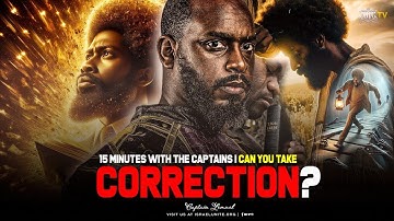 Can You Take Correction?? ||  15 Minutes W/ The Captains