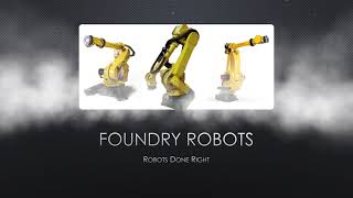 Foundry Robots - Robots Done Right