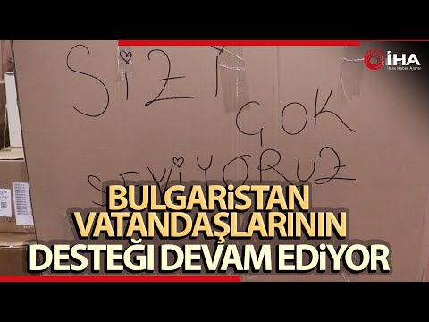Komşu Ülke Bulgaristan Vatandaşları Türkiye’nin Yüreğini Isıttı