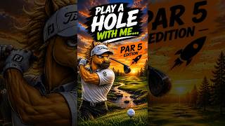 Play a Hole With Me | Par 5 Edition 🚀 #golf #golfswing #golfshorts #golfasmr
