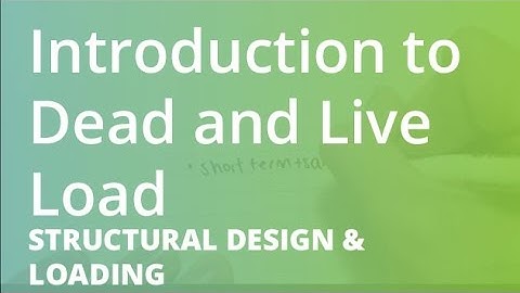 Introduction to Dead and Live Load | Structural Design & Loading