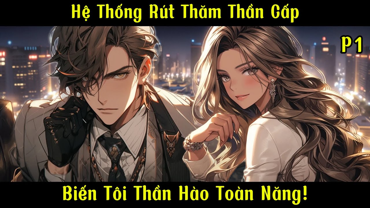 Hệ Thống Rút Thăm Thần Cấp Biến Tôi Thần Hào Toàn Năng! | Ma Đô Đệ Nhất | Phần 1