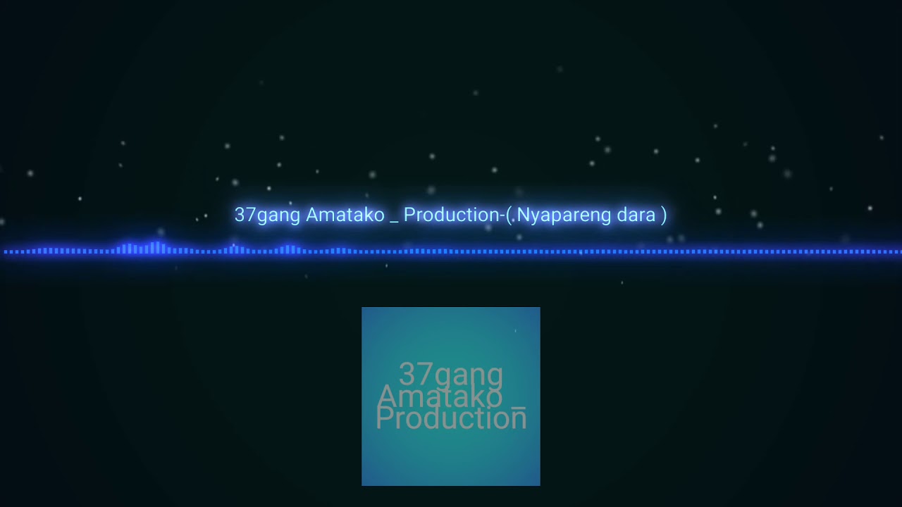 37gang Amatako_production (nyapareng dara)