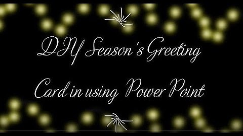 DIY Special Effects Greeting Card using Power Point