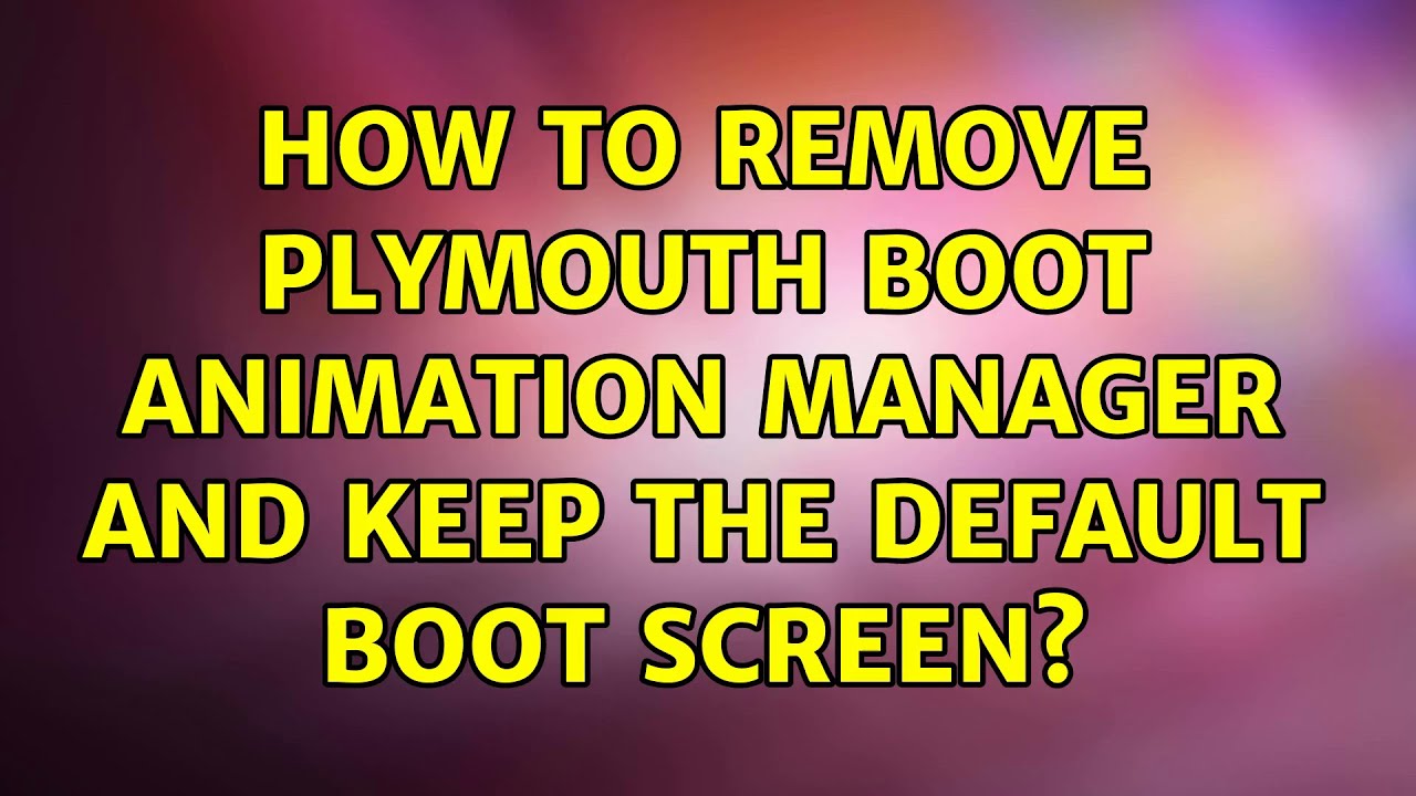 Ubuntu: How to remove Plymouth Boot Animation manager and keep the ...