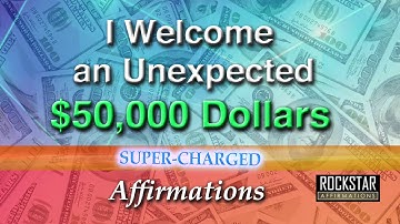 I Have Welcomed an Unexpected $50,000 Thousand Dollars - Super-Charged Affirmations