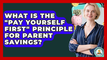 What Is The "Pay Yourself First" Principle For Parent Savings? - Budgeting as a Parent