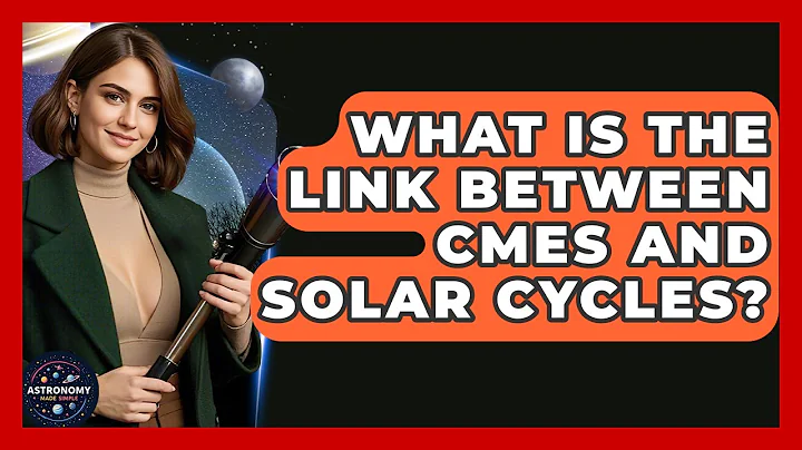 What Is The Link Between CMEs And Solar Cycles? - Astronomy Made Simple
