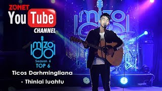 MIZO IDOL SEASON 6 : TOP 6:- TICOS DARHMINGLIANA :- THINLAI LUAHTU