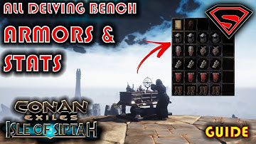 CONAN EXILES ISLE OF SIPTAH ALL DELVING BENCH ARMORS AND STATS