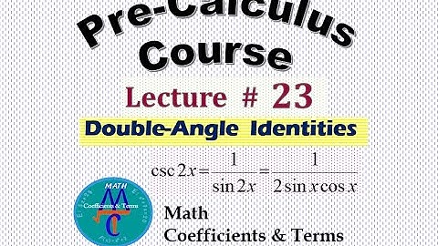Pre-Calc Course, Lec # 23 (Double - Angle Identities)