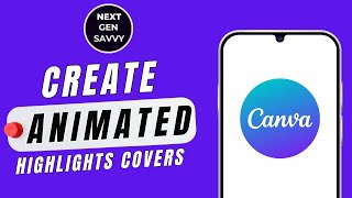 How to Create animated Instagram highlights covers in Canva