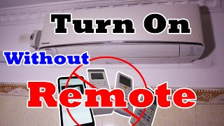 How to turn on your Panasonic Air Conditioner With No Remote