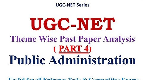 Theme wise Past Year Paper Analysis of UGC-NET Political Science- PART 4: Public Administration