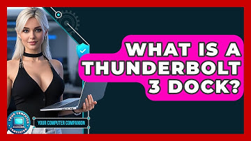 What Is A Thunderbolt 3 Dock? - Your Computer Companion