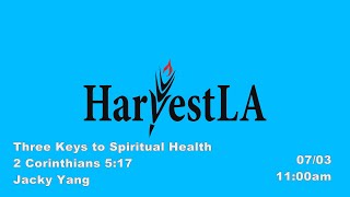 HarvestLA 2022 0703 - [Three Keys to Spiritual Health]
