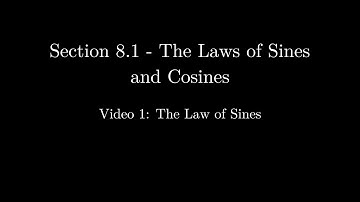 Section 8.1 - Video 1: The Law of Sines (Updated)
