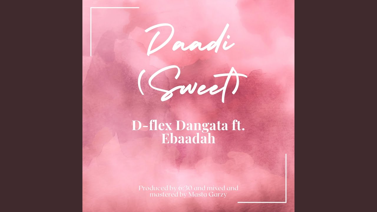 Daadi (Sweet) (feat. Ebaadah) - D Flex: Song Lyrics, Music Videos & Concerts