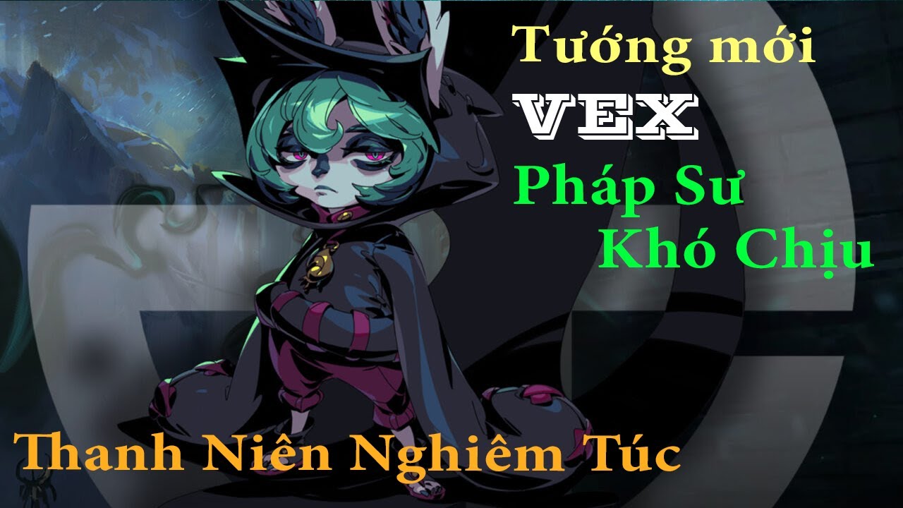 Vex: Pháp Sư Khó Chịu | RIOT Giới thiệu Tướng mới Sau Viego, Akshan… | Highlight Gaming