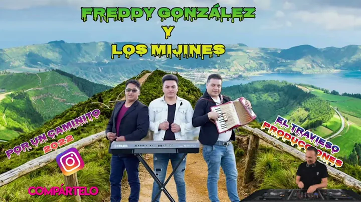 FREDDY GONZLEZ Y LOS MIJINES  POR UN CAMINITO 2022...