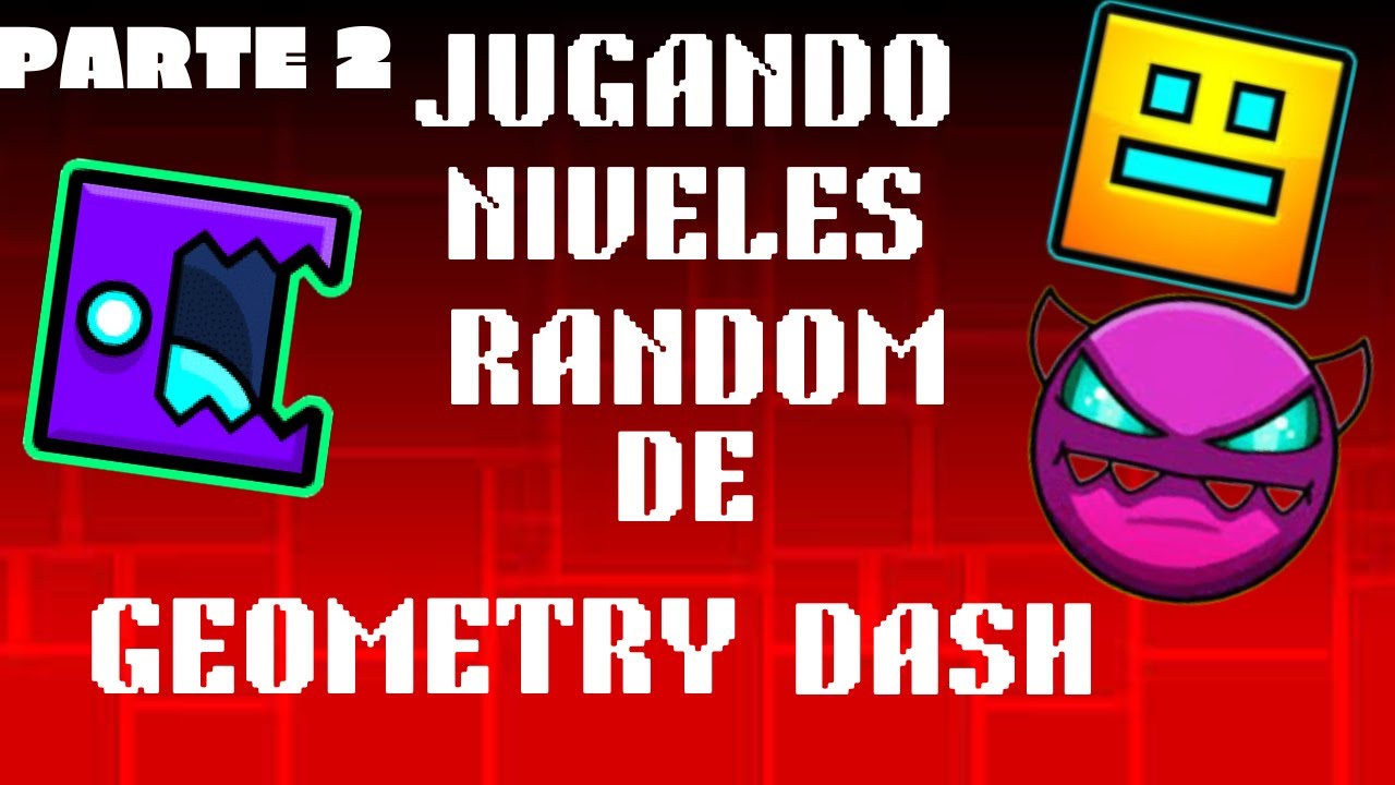 JUGANDO NIVELES RANDOM DE GEOMETRY DASH PARTE 2 - YouTube