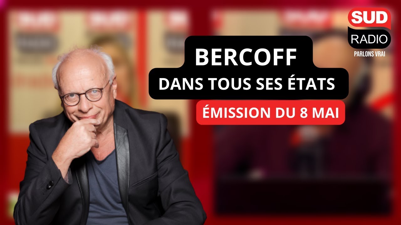 Bercoff dans tous ses états - Émission du 8 mai