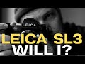 Deciding on the leica sl3 my final verdict